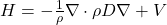 H=-\frac{1}{\rho}\nabla\cdot\rho D\nabla+V