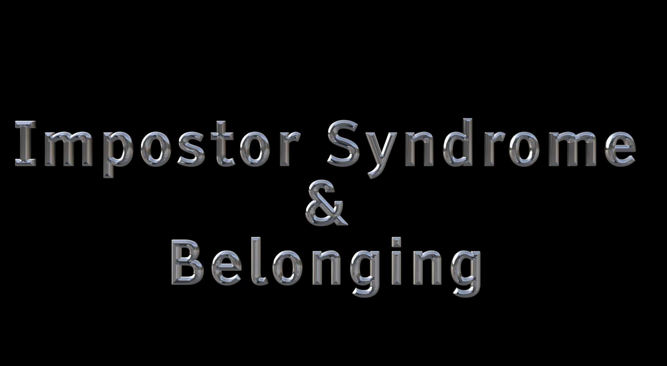 Impostor Syndrome & Belonging