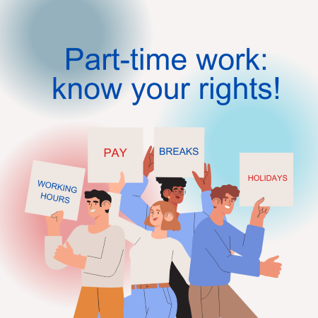 Part-time work: know your rights. Features people holding signs with text