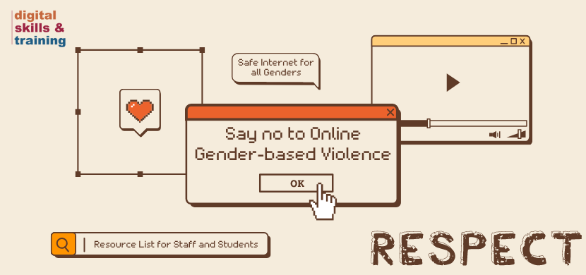 Graphic with a pop-up box in the centre saying "Say no to Online Gender-Based Violence," smaller dialogue box above it saying "Safe Internet for All Genders," and smaller search box at the bottom saying, "Resource List for Staff and Students." The word "Respect" written on bottom right corner, and the Digital Skills and Training logo on the top left.
