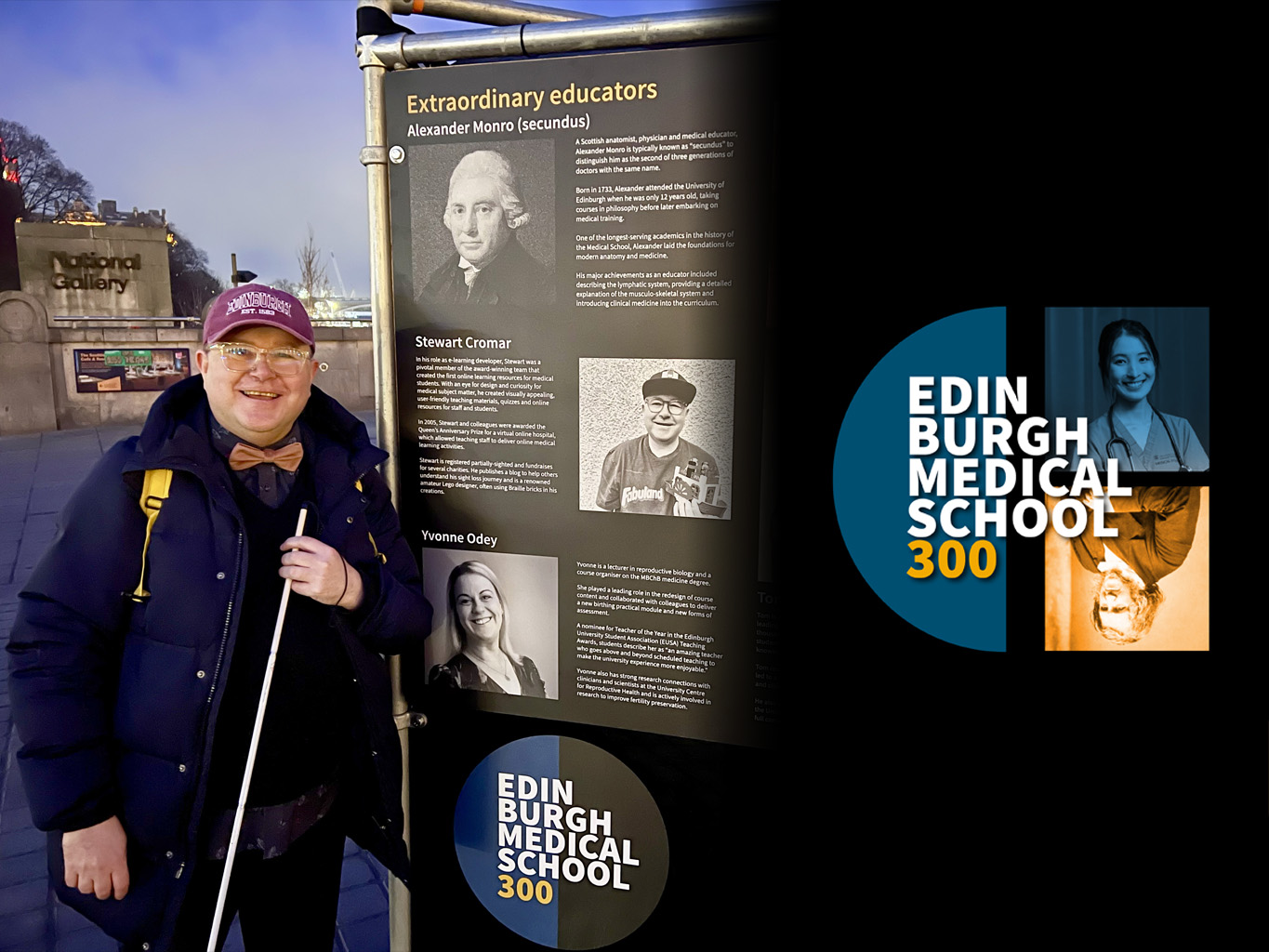 Stewart smiling (wearing a cap and bow tie) stands beside an outdoor “Extraordinary educators” display and “Edinburgh Medical School 300” sign near the National Gallery at dusk.