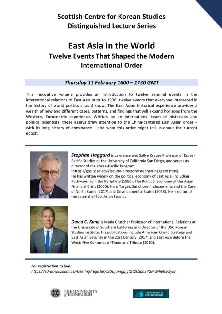 A poster which includes details of the third Korean Studies Distinguished Lecture Series lecture, and includes an abstract of the lecture, a biography of Professor Stephan Haggard and a biography of Professor David C. Kang. There is a photograph of Professor Haggard, who has light hair and is wearing glasses, a dark suit jacket and a blue shirt. Behind Professor Haggard is a grey background. There is also a photograph of Professor Kang, who has dark hair and is wearing a grey suit jacket, a white shirt and a blue tie. Behind Professor Kang is a light brown background. The poster also includes the logo of the University of Edinburgh and the logo of the Academy of Korean Studies, and the Zoom registration link.