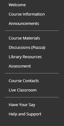 Course Menu - Welcome, Course Information, Announcements |Course Materials, Discussions (Piazza), Library Resources, Assessment | Course Contacts, Live Classroom | Have Your Say, Help and Support