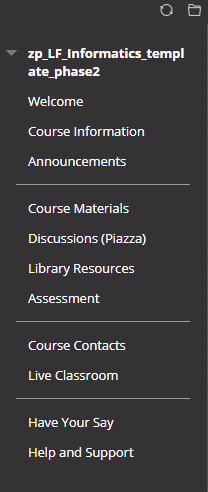 Course Menu - Welcome, Course Information, Announcements |Course Materials, Discussions (Piazza), Library Resources, Assessment | Course Contacts, Live Classroom | Have Your Say, Help and Support