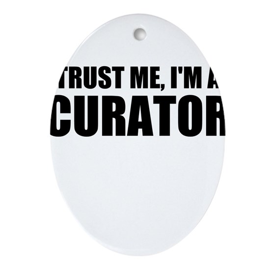 Trust Me, I'm A Curator Oval Ornament