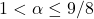 1 < \alpha \leq 9/8