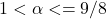 1 < \alpha <= 9/8