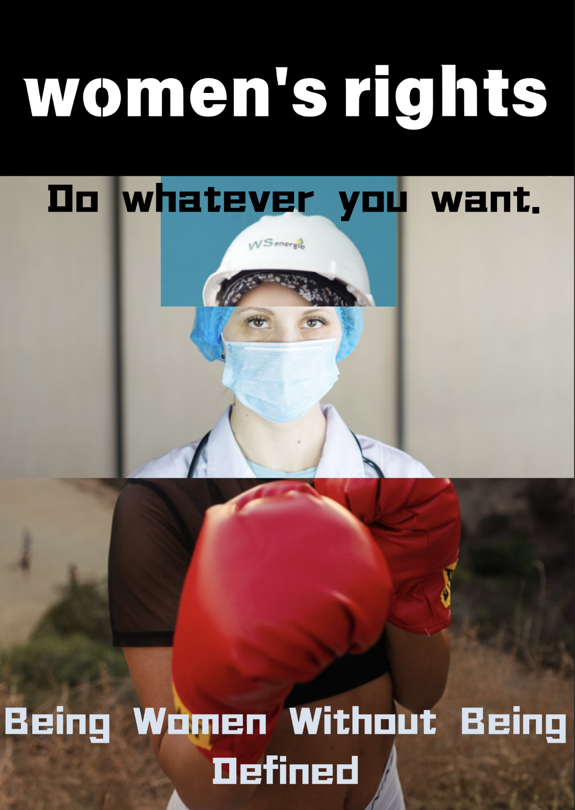 A feminist poster featuring three images of a woman in different roles—a construction worker, a doctor, and a boxer—accompanied by the text 'women's rights,' 'Do whatever you want,' and 'Being Women Without Being Defined.'