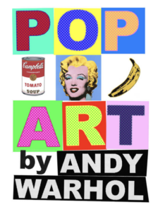 A pop art-style collage with colorful halftone patterns forming the letters "POP ART," accented with dotted textures. The image includes iconic pop elements such as a Campbell’s tomato soup can, a portrait of Marilyn Monroe, and a yellow banana, with bold black and white text below reading “by Andy Warhol.”