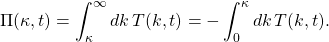 \begin{equation*}\Pi (\kappa,t) = \int_\kappa^\infty dk\,T(k,t) = -\int_0^\kappa dk \, T(k,t).\end{equation*}