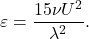 \begin{equation*}\varepsilon = \frac{15\nu U^2}{\lambda^2}. \end{equation*}
