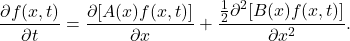 \begin{equation*} \frac{\partial f(x,t)}{\partial t}= \frac{\partial [A(x)f(x,t)]}{\partial x} + \frac{\frac{1}{2}\partial^2[B(x)f(x,t)]}{\partial x^2}. \end{equation*}