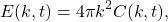 \begin{equation*} E(k,t)= 4\pi k^2C(k,t),\end{equation*}