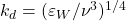 k_d = (\varepsilon_W /\nu^3)^{1/4}