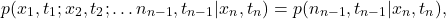 \begin{equation*}p(x_1,t_1;x_2,t_2; \dots n_{n-1},t_{n-1}|x_n,t_n)=p(n_{n-1},t_{n-1}|x_n,t_n),\end{equation*}