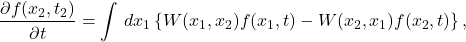 \begin{equation*}\frac{\partial f(x_2,t_2)}{\partial t}=\int\, dx_1\left\{W(x_1,x_2)f(x_1,t)-W(x_2,x_1)f(x_2,t)\right\}, \end{equation*}