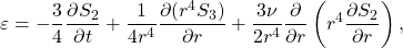 \begin{equation*}\varepsilon =-\frac{3}{4}\frac{\partial S_2}{\partial t}+\frac{1}{4r^4}\frac{\partial (r^4 S_3)}{\partial r} +\frac{3\nu}{2r^4}\frac{\partial}{\partial r}\left(r^4\frac{\partial S_2}{\partial r}\right),\end{equation*}