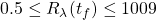 0.5 \leq R_{\lambda}(t_f ) \leq 1009