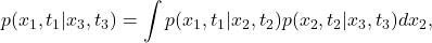 \begin{equation*}p(x_1,t_1|x_3,t_3)=\int p(x_1,t_1|x_2,t_2)p(x_2,t_2|x_3,t_3) dx_2,\end{equation*}