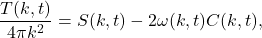 \begin{equation*}\frac{T(k,t)}{4\pi k^2}=S(k,t)-2\omega(k,t)C(k,t),\end{equation*}