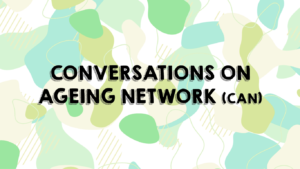 Text against background reading "conversations on ageing network".
