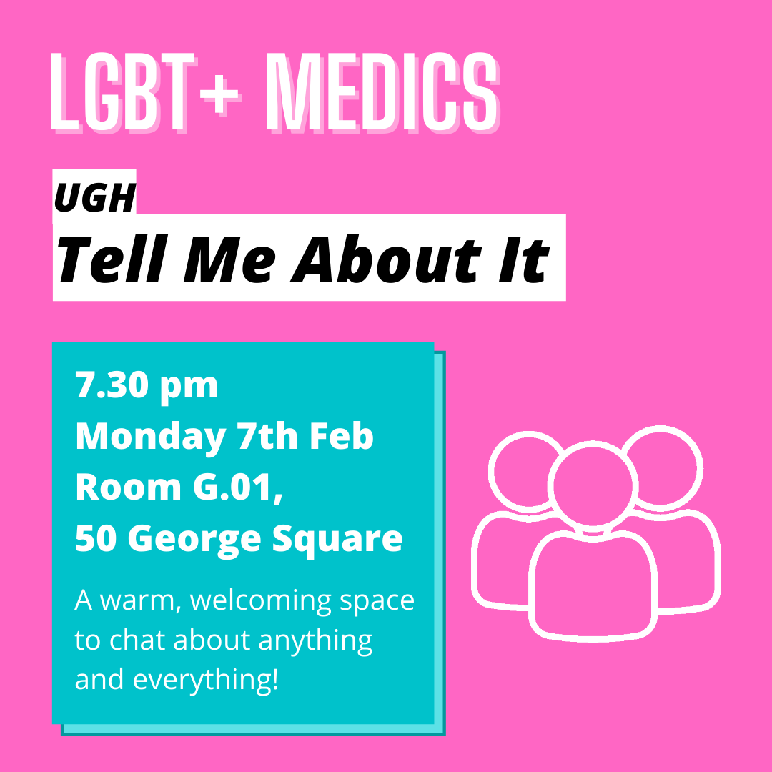 Edinburgh LGBT+ Medics Society invite you to our first event of LGBT+ History Month - 'Tell Me About It’.