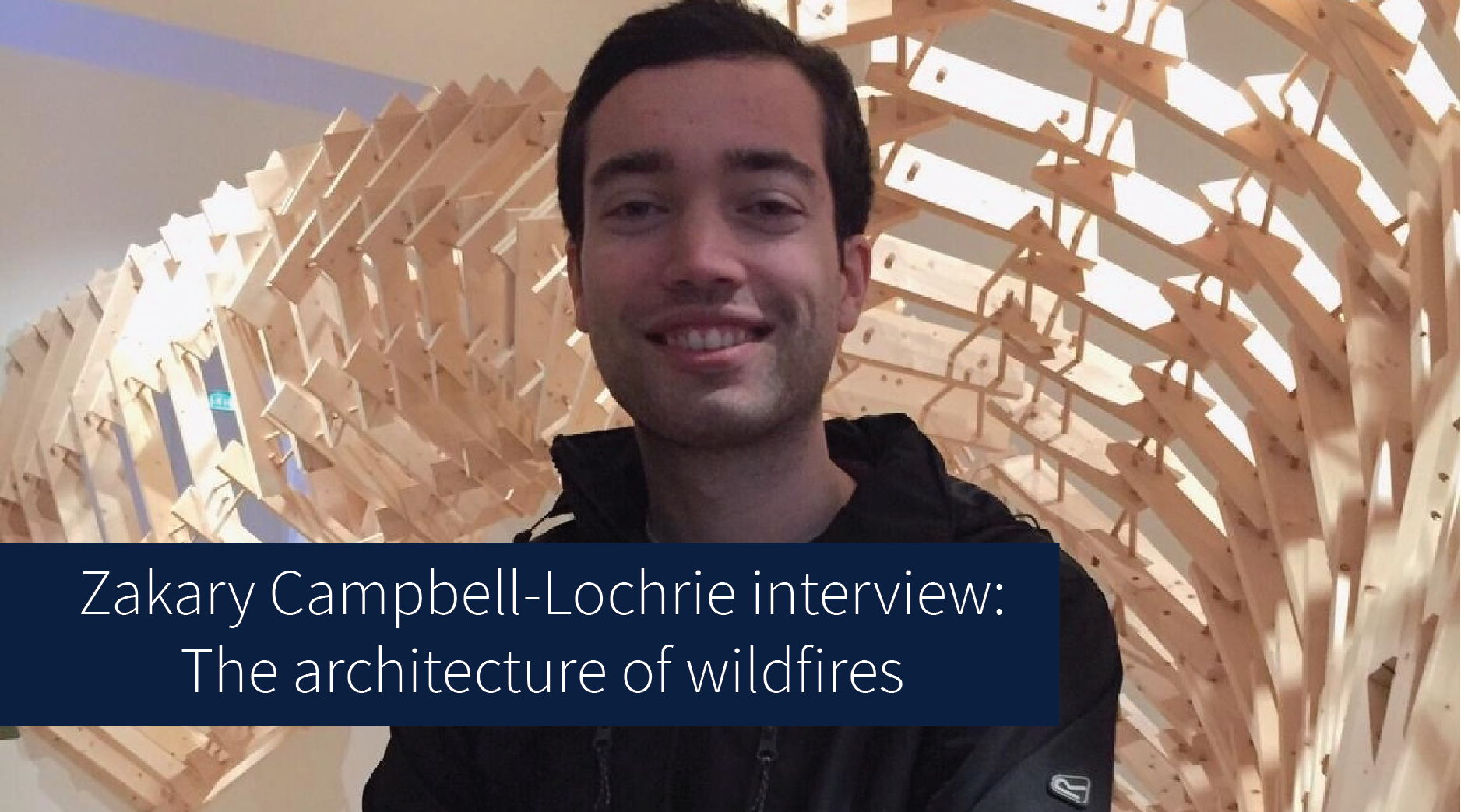 Zakary Campbell-Lochrie interview: The architecture of wildfires