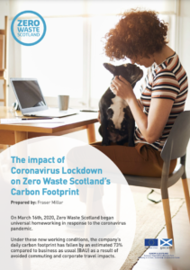 The impact of Coronavirus Lockdown on Zero Waste Scotland’s Carbon Footprint Prepared by: Fraser Millar