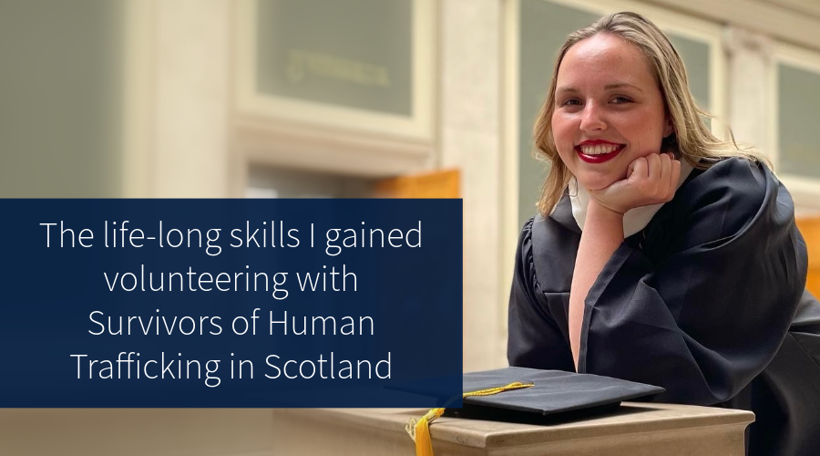 Hannah Yeager: The life-long skills I gained volunteering with Survivors Of Human Trafficking in Scotland