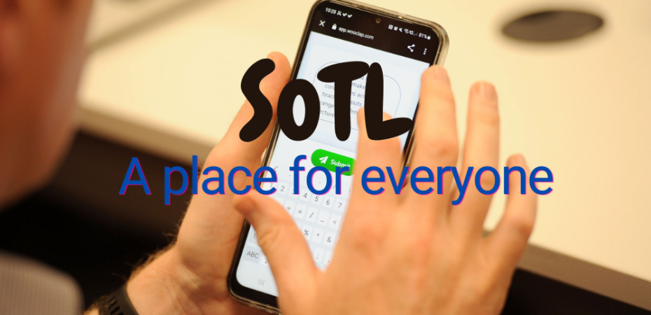 SoTL - A place for everyone: text written on a photograph of a person typing on Wooclap in handphone