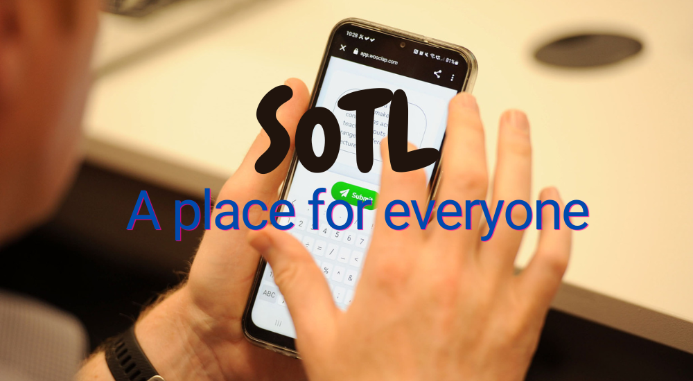 SoTL - A place for everyone: text written on a photograph of a person typing on Wooclap in handphone