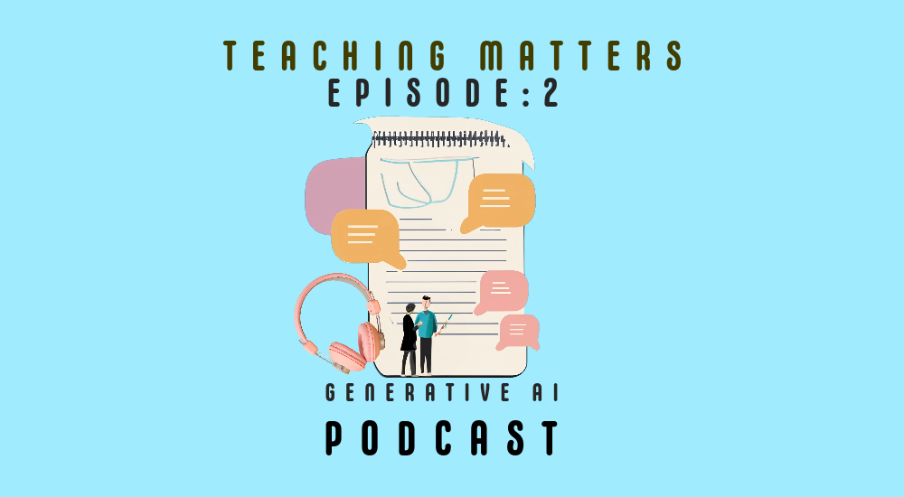 Infographic: Teaching Matters Gen AI podcast Episode 2