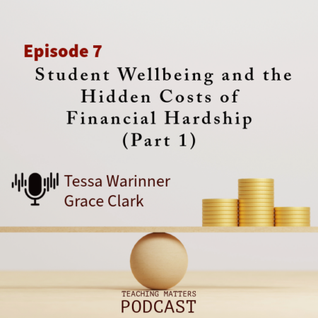 Student Wellbeing and the Hidden Costs of Financial Hardship (Part 1) - Episode 7 by Tessa and Grace