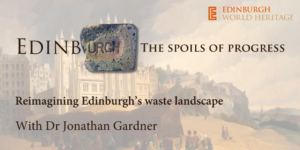 Edinburgh. The Spoils of Progress. Reimaging Edinburgh's waste landscapes. With Dr Jonathan Gardner