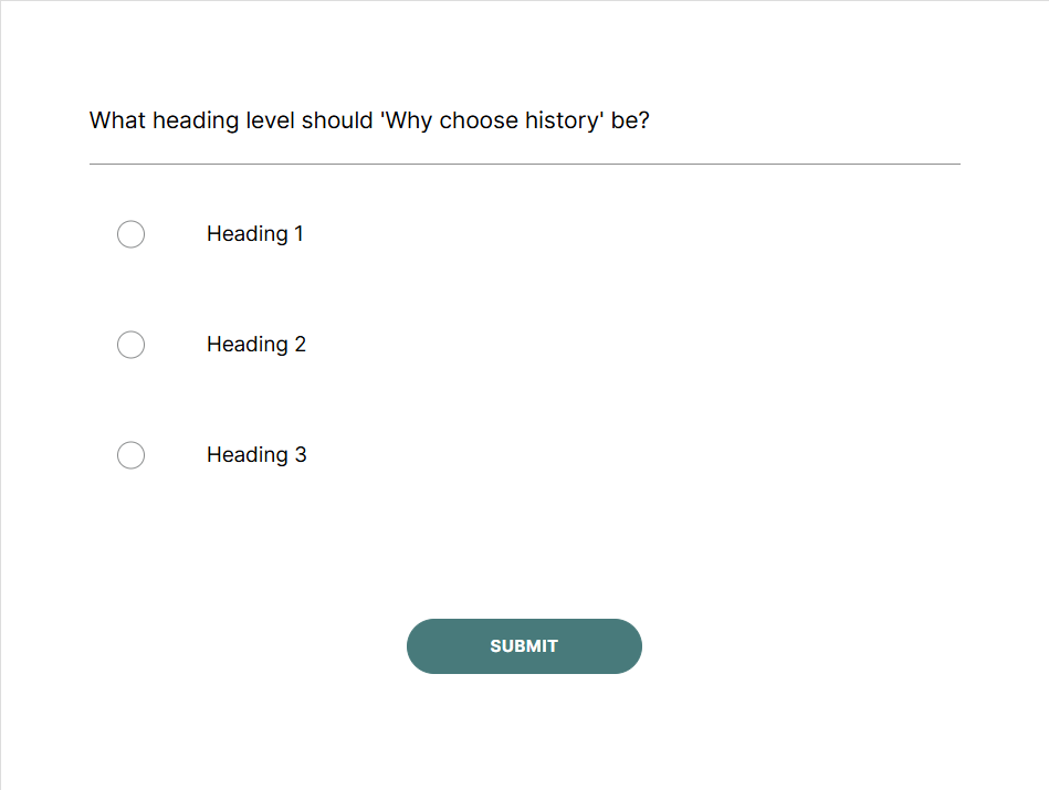 A multiple choice question in Articulate, which asks 'What heading level should 'Why choose history' be?' There are three answer options that say 'Heading 1', 'Heading 2', and 'Heading 3'.