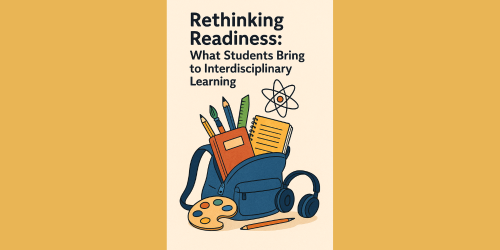 Ai-generated image of school back pack and words 'Rethinking readiness: What students bring to interdisciplinary learning'